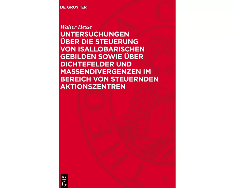 Untersuchungen über die Steuerung von isallobarischen Gebilden sowie über Dichtefelder und Massendivergenzen im Bereich von steuernden Aktionszentren
