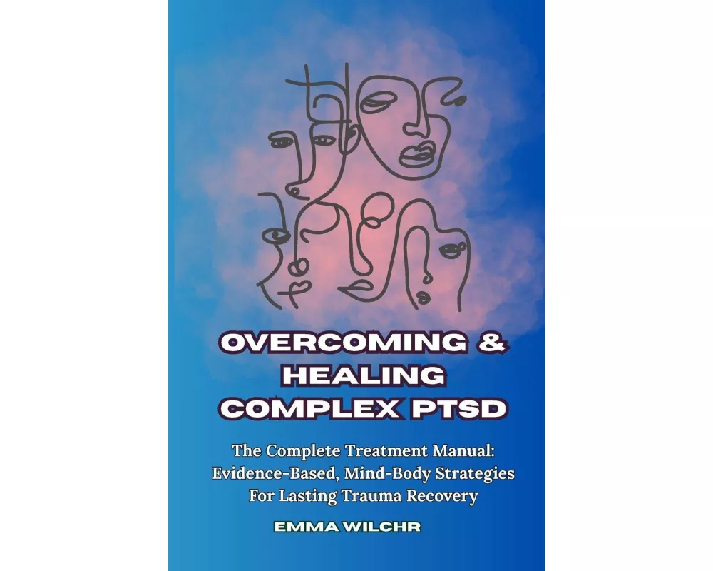Overcoming and Healing Complex PTSD