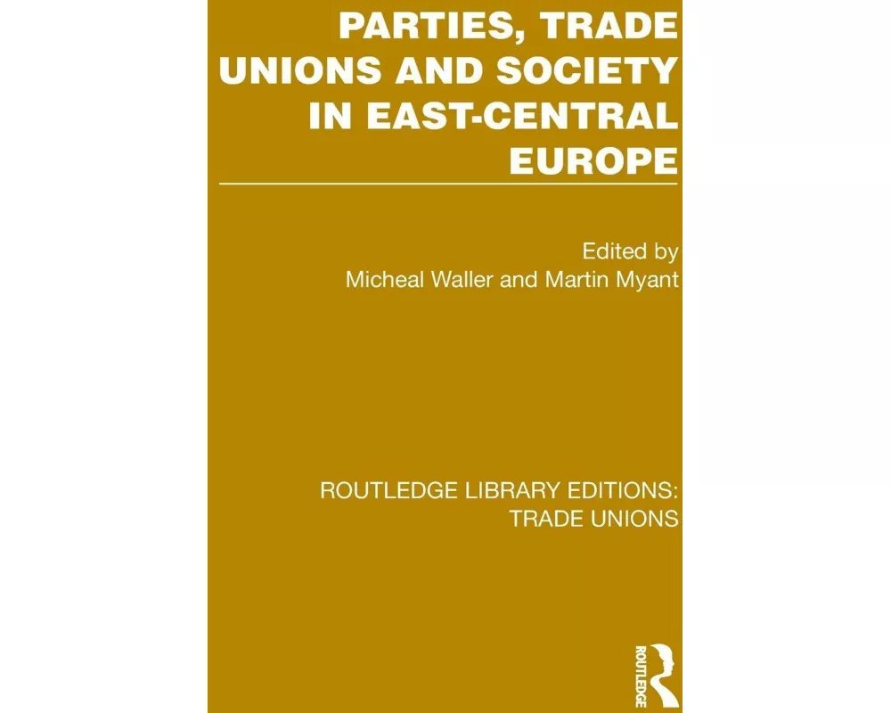 Parties, Trade Unions and Society in East-Central Europe
