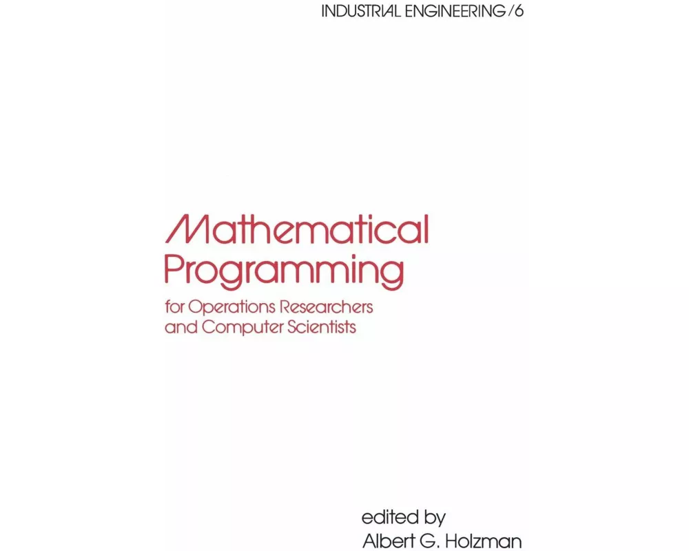 Mathematical Programming for Operations Researchers and Computer Scientists
