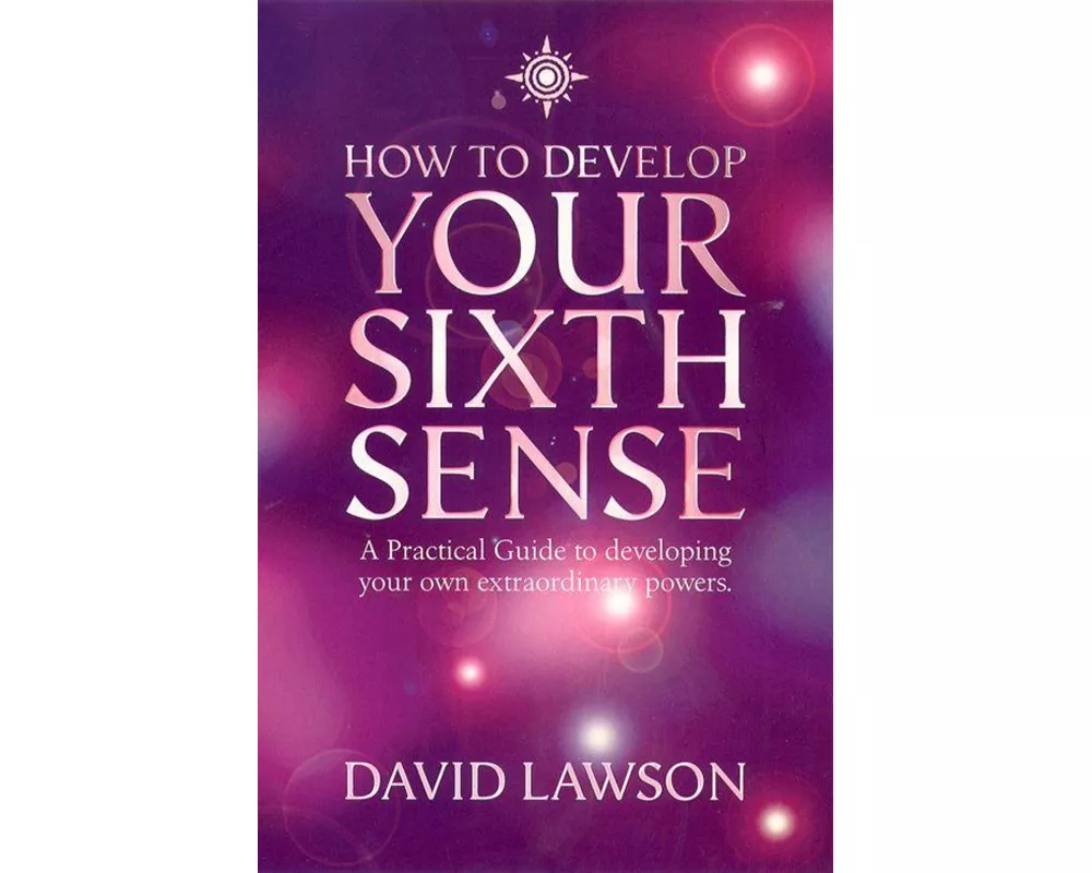 How to Develop Your Sixth Sense