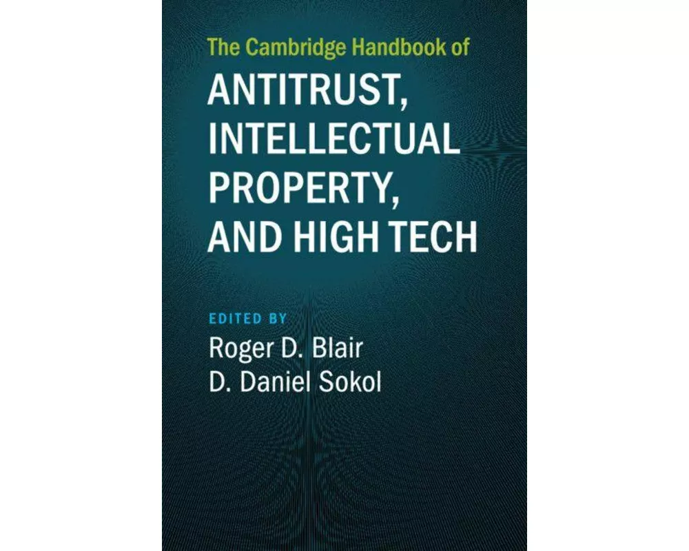 The Cambridge Handbook of Antitrust, Intellectual Property, and High Tech