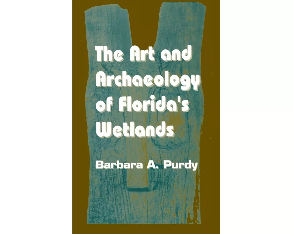 The Art and Archaeology of Florida's Wetlands