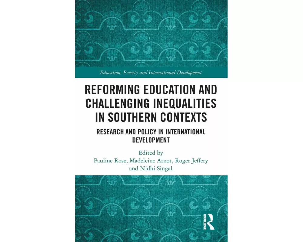 Reforming Education and Challenging Inequalities in Southern Contexts