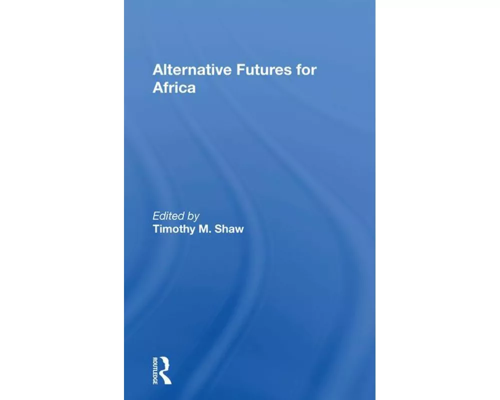 Alternative Futures For Africa