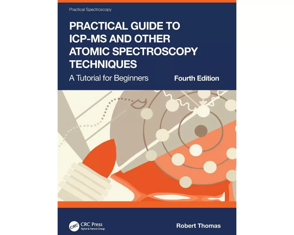 Practical Guide to ICP-MS and Other Atomic Spectroscopy Techniques