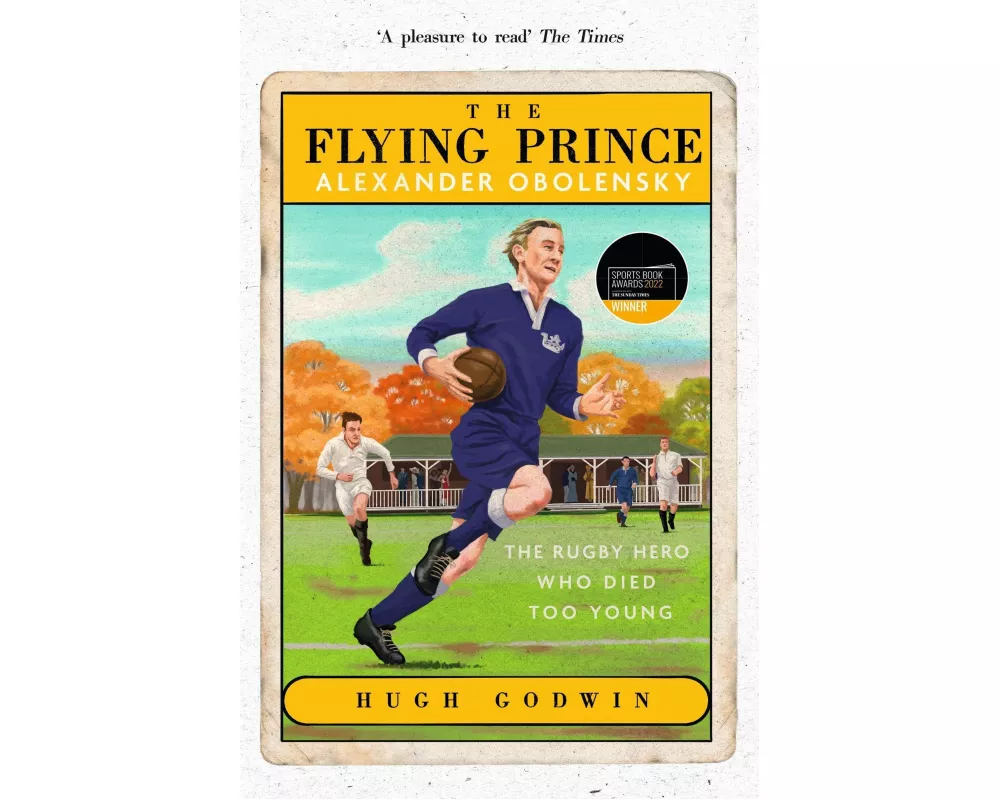 The Flying Prince: Alexander Obolensky: The Rugby Hero Who Died Too Young