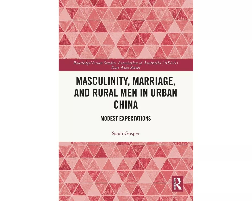 Masculinity, Marriage, and Rural Men in Urban China