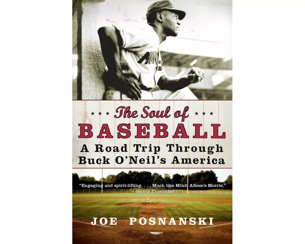 The Soul Of Baseball: A Road Trip Through Buck O'Neil's America