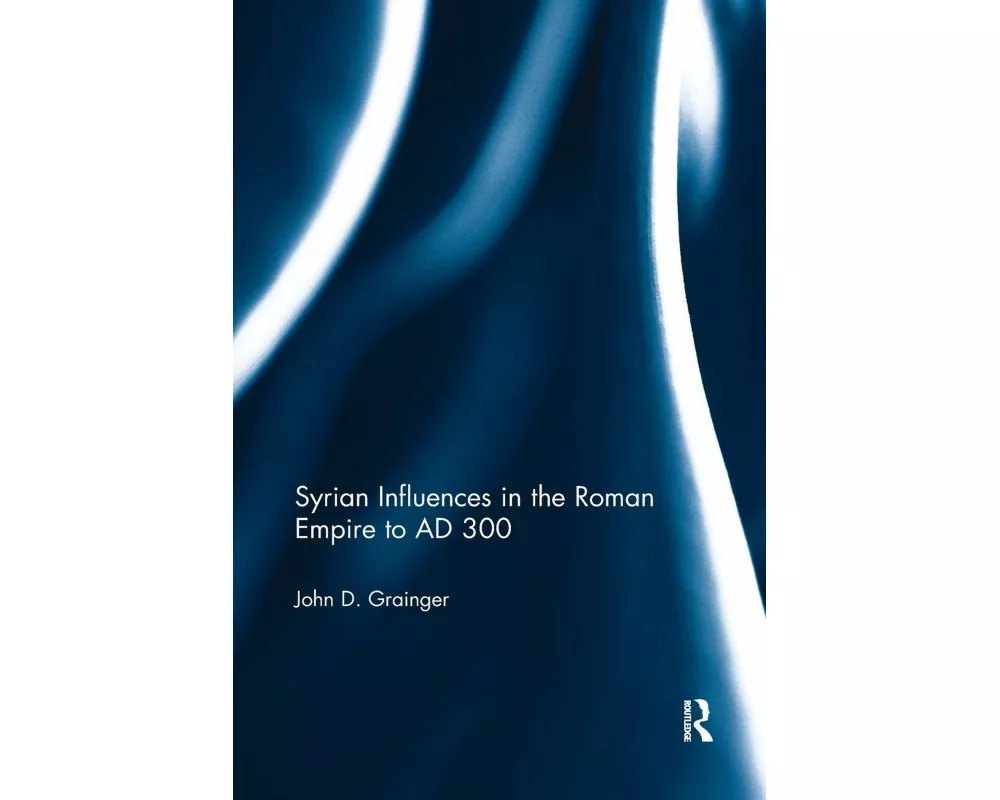 Syrian Influences in the Roman Empire to AD 300