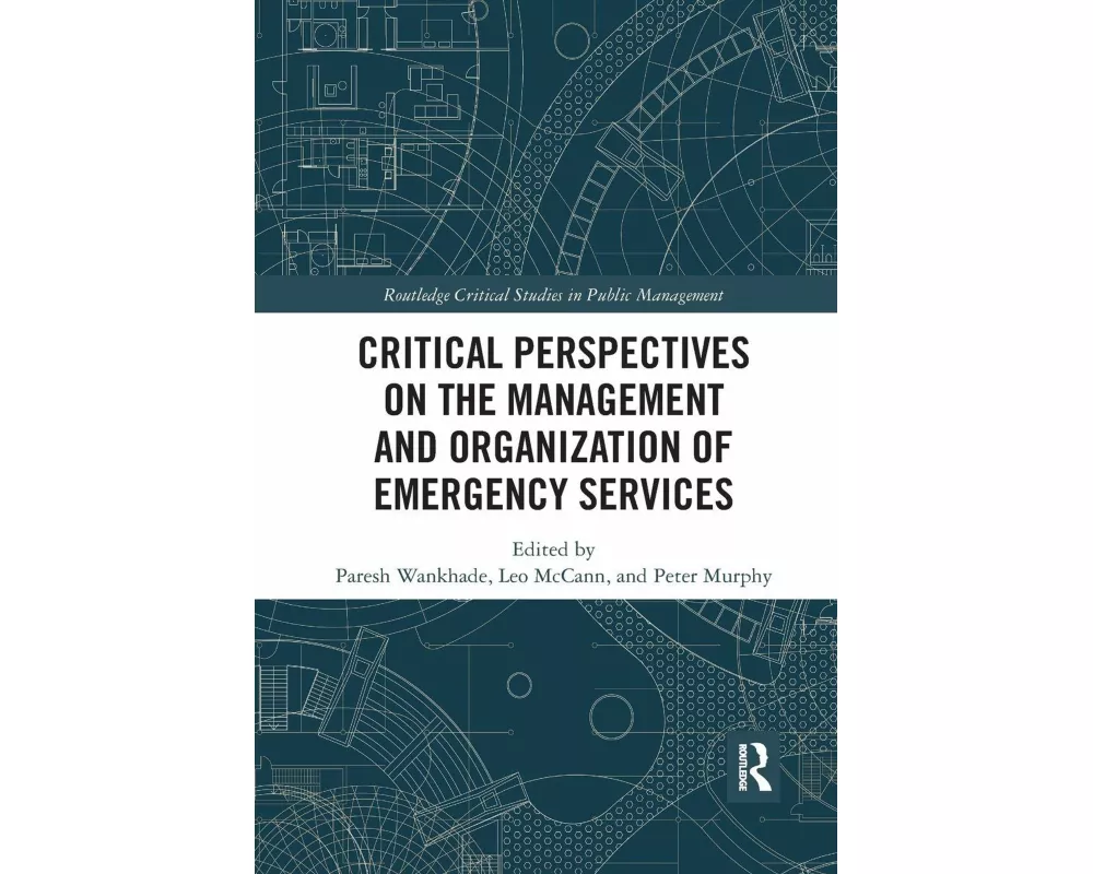 Critical Perspectives on the Management and Organization of Emergency Services