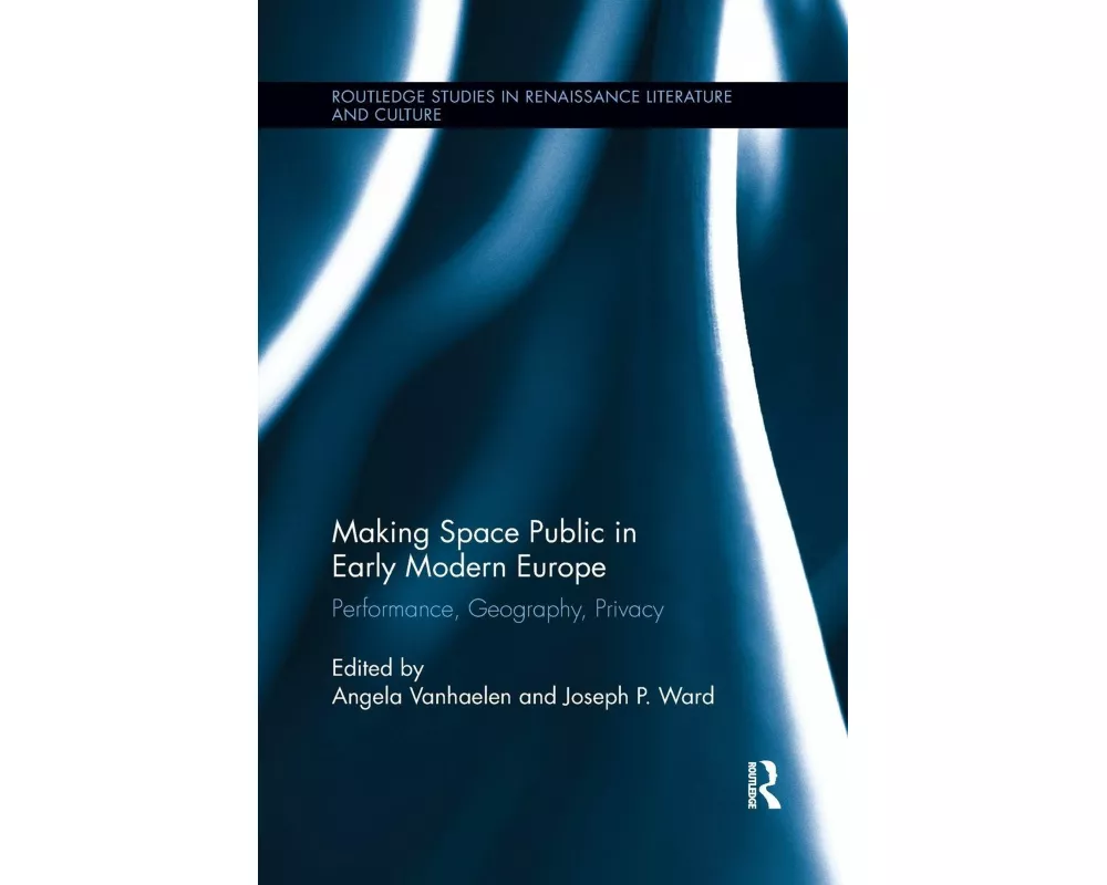 Making Space Public in Early Modern Europe