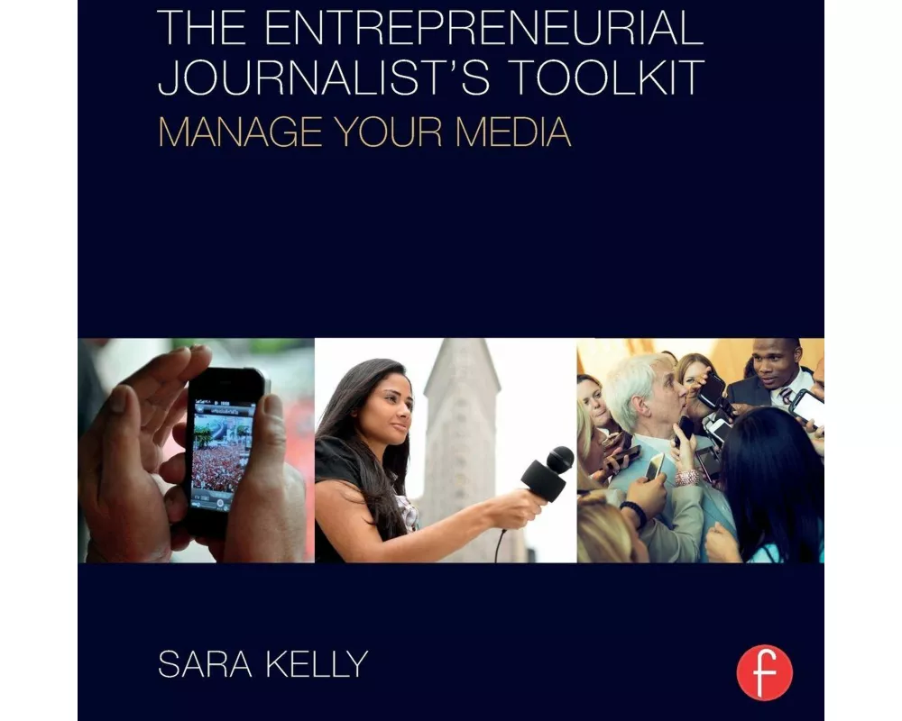 The Entrepreneurial Journalist's Toolkit