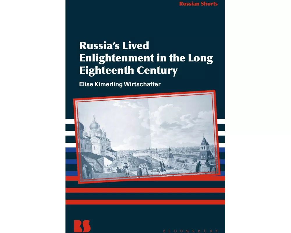 Russia’s Lived Enlightenment in the Long Eighteenth Century