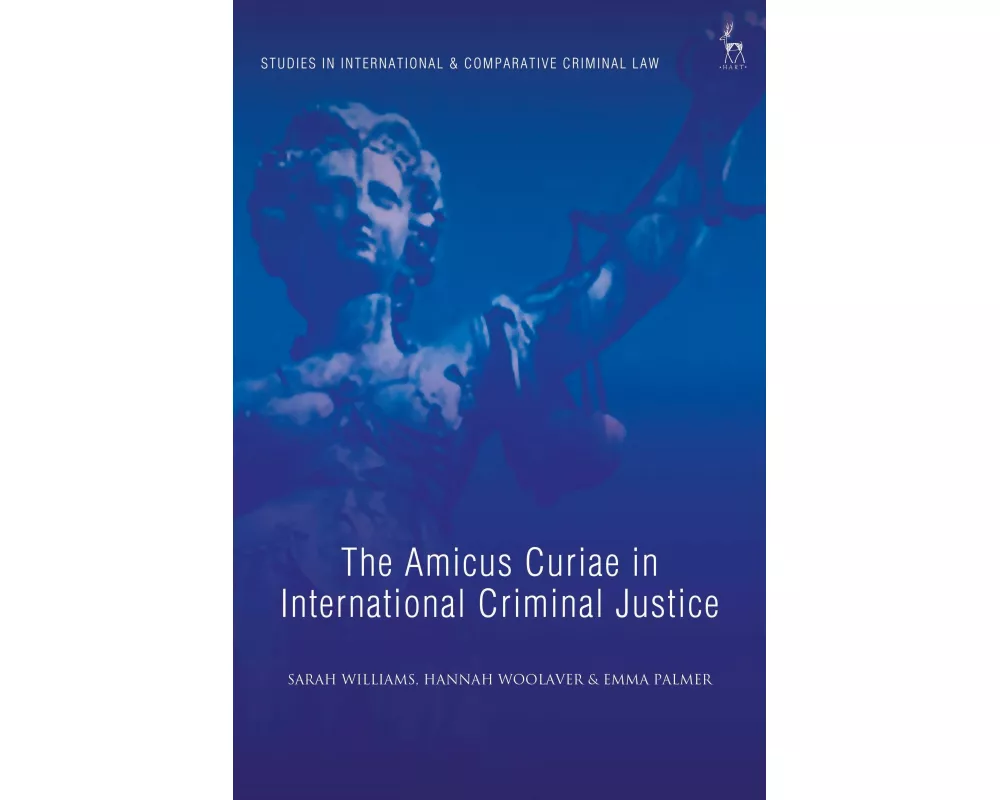 The Amicus Curiae in International Criminal Justice