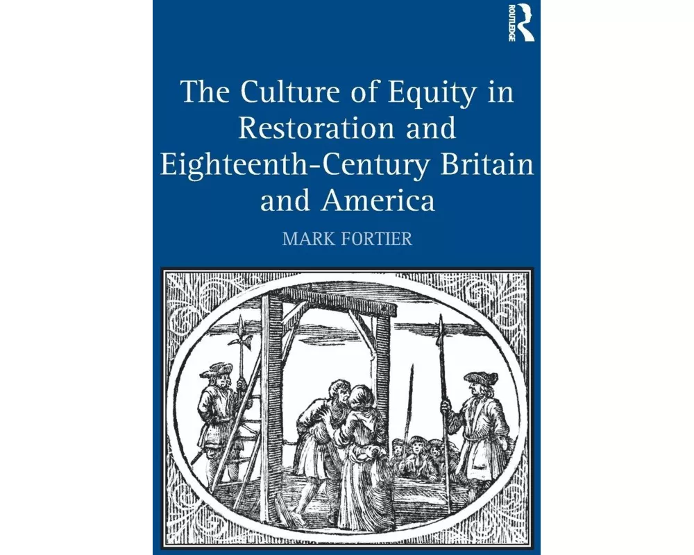 The Culture of Equity in Restoration and Eighteenth-Century Britain and America