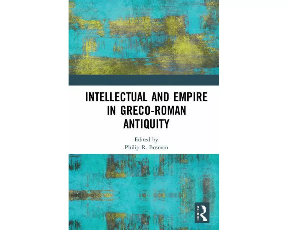 Intellectual and Empire in Greco-Roman Antiquity