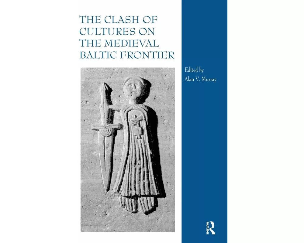 The Clash of Cultures on the Medieval Baltic Frontier