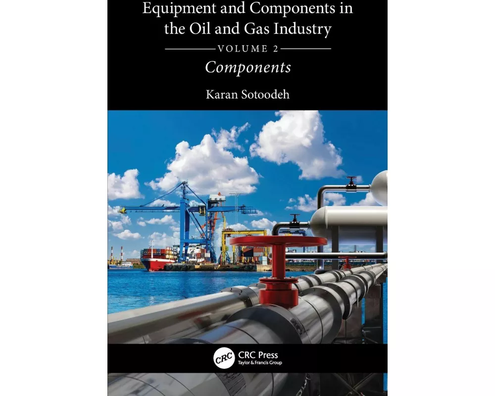 Equipment and Components in the Oil and Gas Industry Volume 2