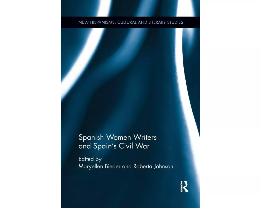 Spanish Women Writers and Spain's Civil War
