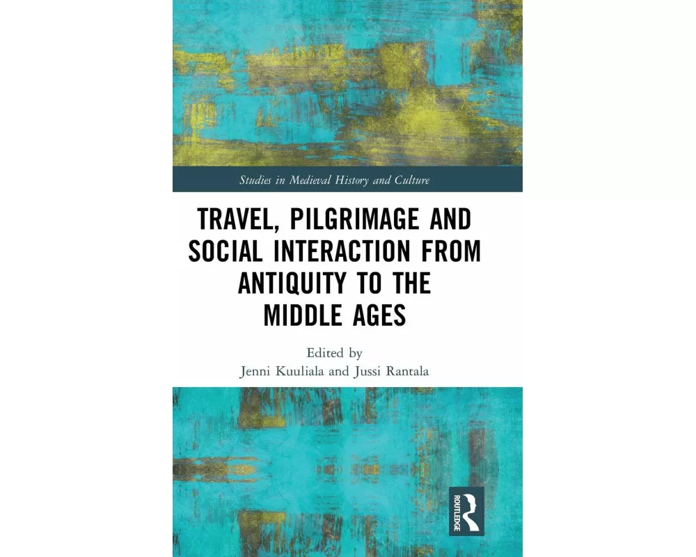 Travel, Pilgrimage and Social Interaction from Antiquity to the Middle Ages