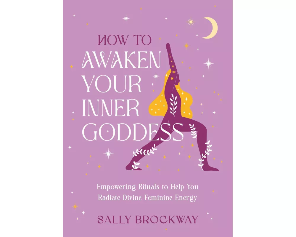 How to Awaken Your Inner Goddess