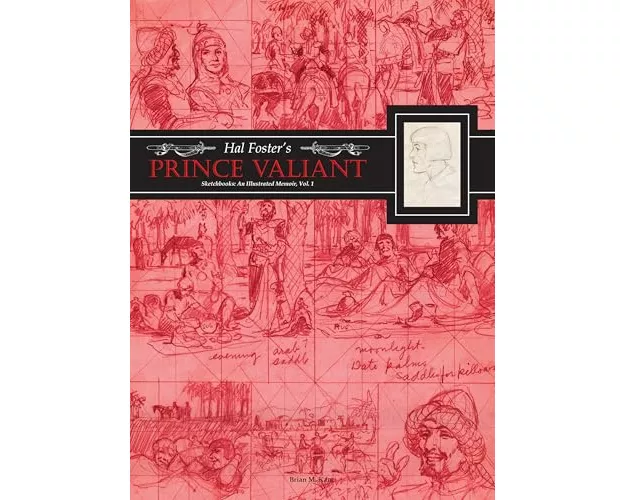Hal Foster's Prince Valiant Sketchbooks: An Illustrated Memoir