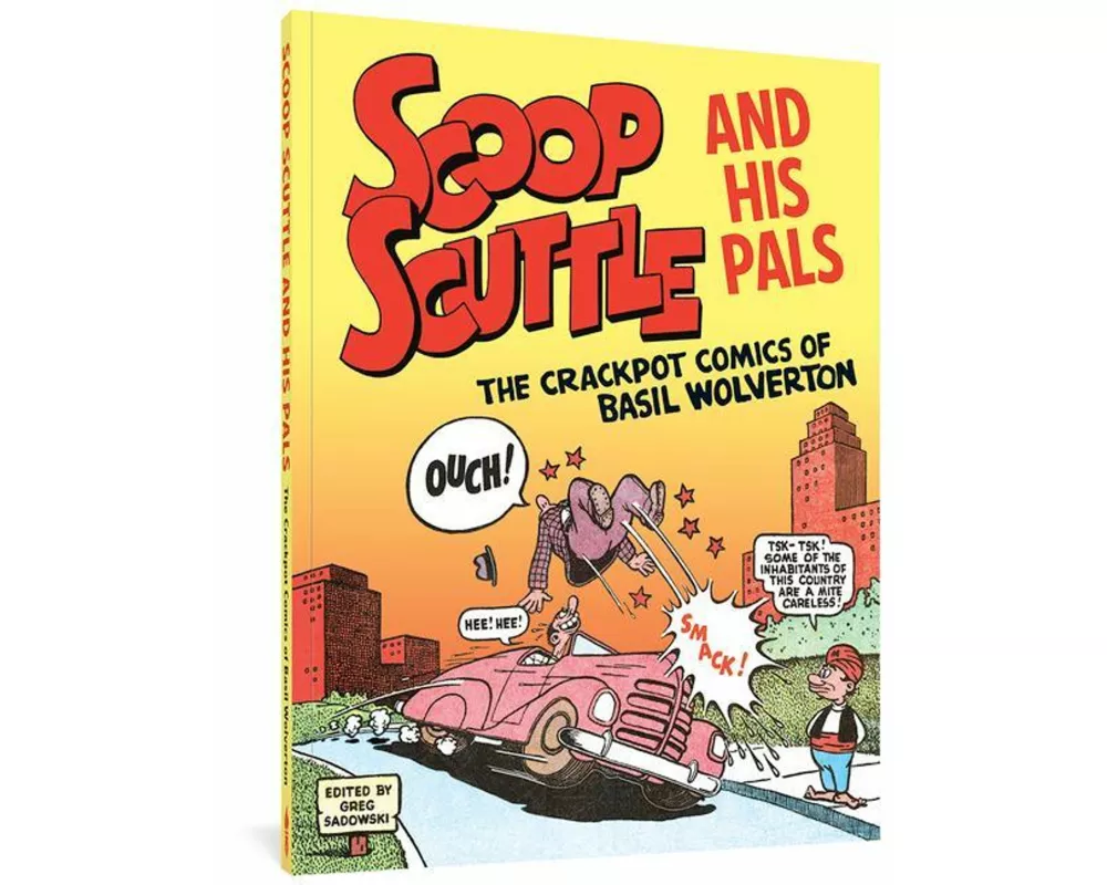 Scoop Scuttle and His Pals: The Crackpot Comics of Basil Wolverton