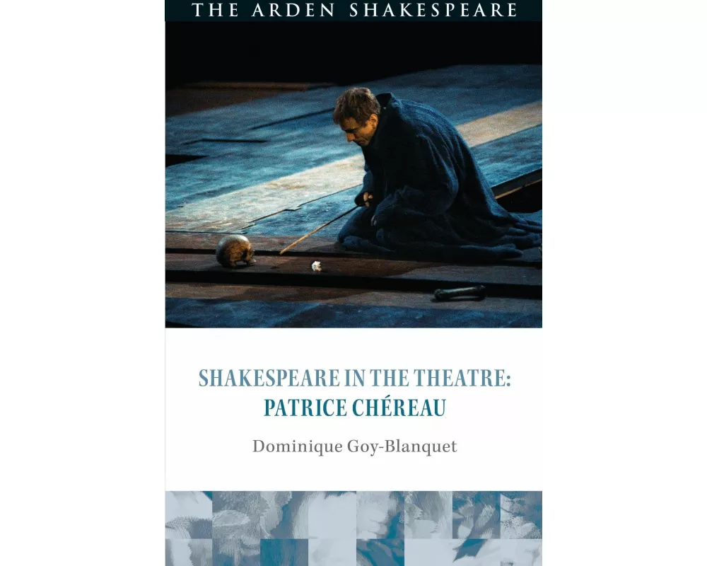 Shakespeare in the Theatre: Patrice Chéreau