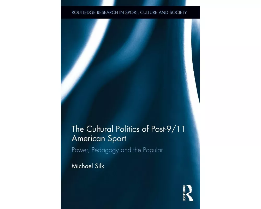The Cultural Politics of Post-9/11 American Sport