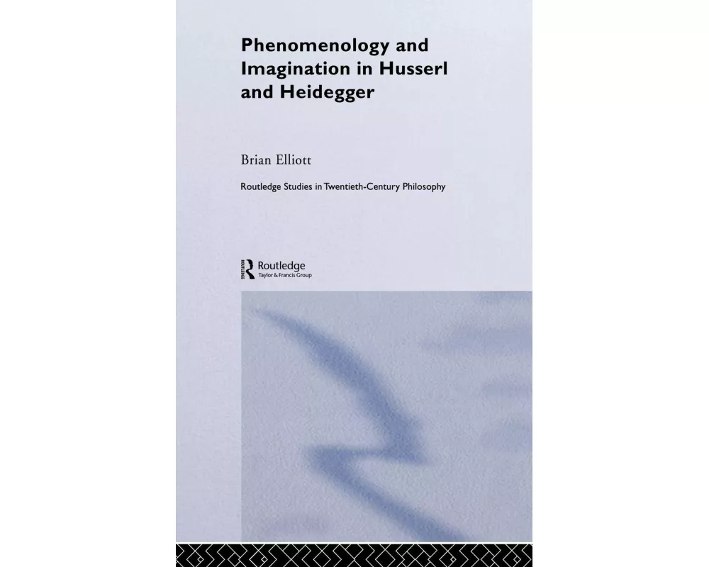 Phenomenology and Imagination in Husserl and Heidegger