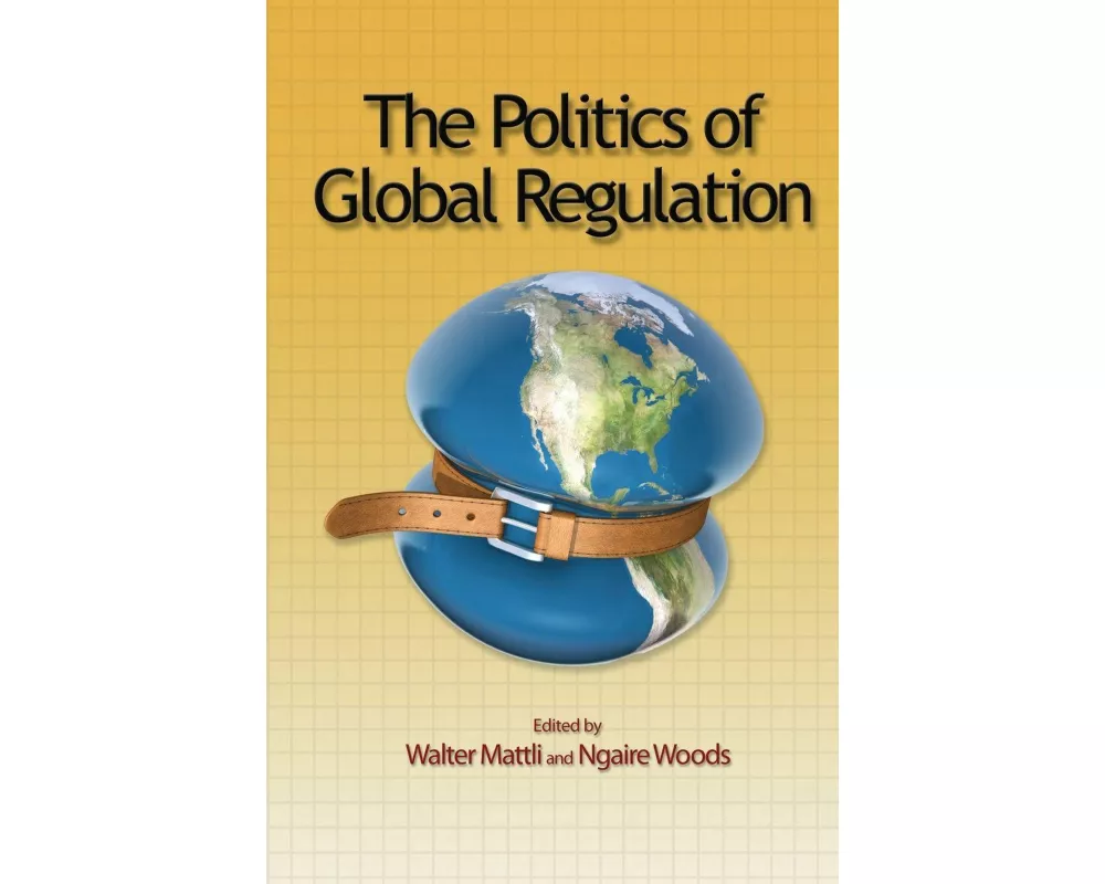 The Politics of Global Regulation