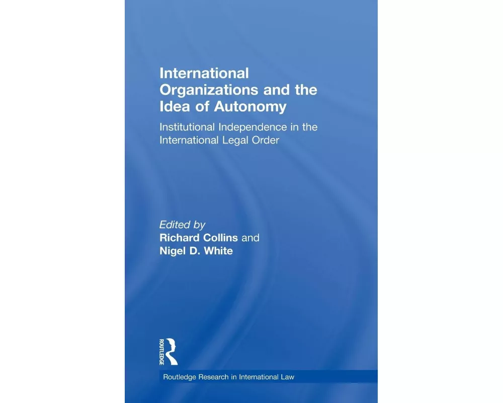 International Organizations and the Idea of Autonomy