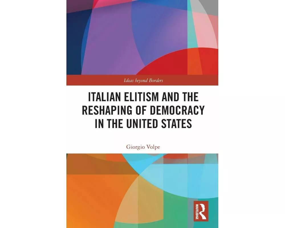 Italian Elitism and the Reshaping of Democracy in the United States