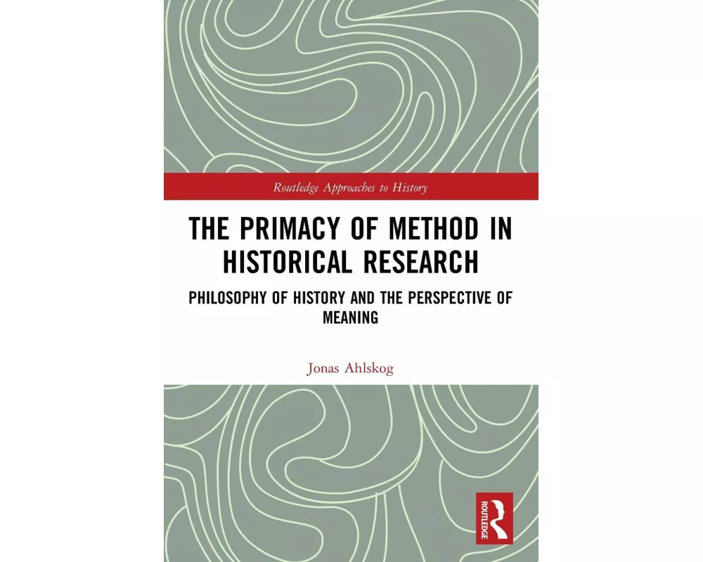 The Primacy of Method in Historical Research