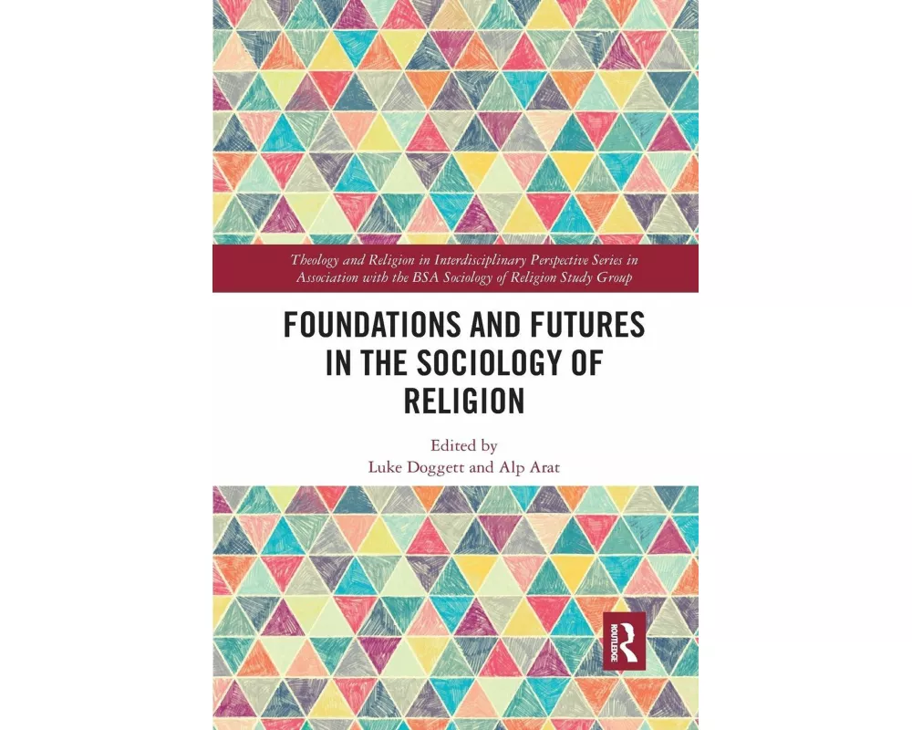 Foundations and Futures in the Sociology of Religion