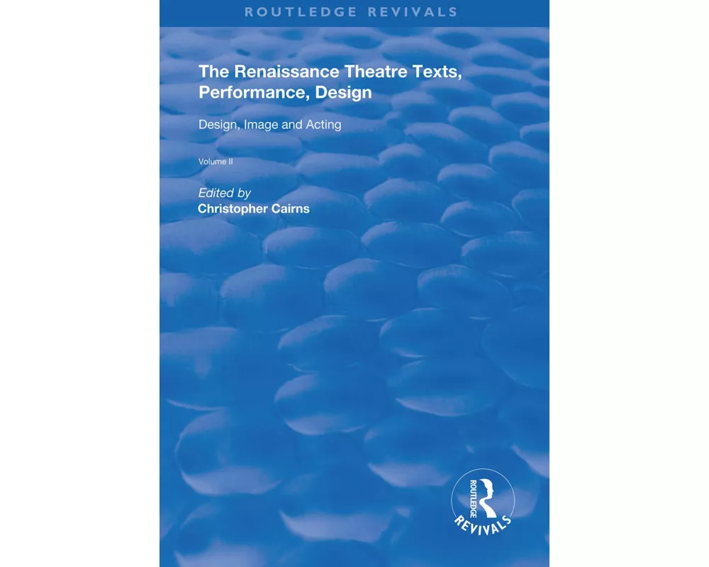 The Renaissance Theatre: Texts, Performance, Design