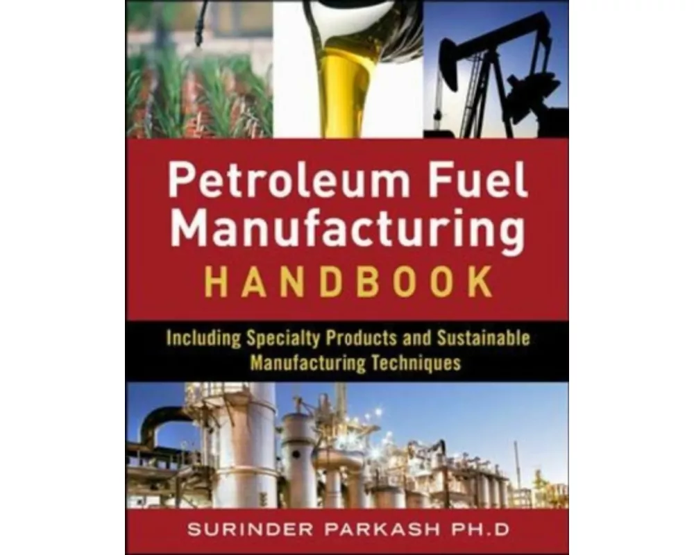 Petroleum Fuels Manufacturing Handbook: including Specialty Products and Sustainable Manufacturing Techniques
