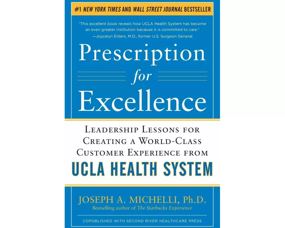 Prescription for Excellence: Leadership Lessons for Creating a World Class Customer Experience from UCLA Health System