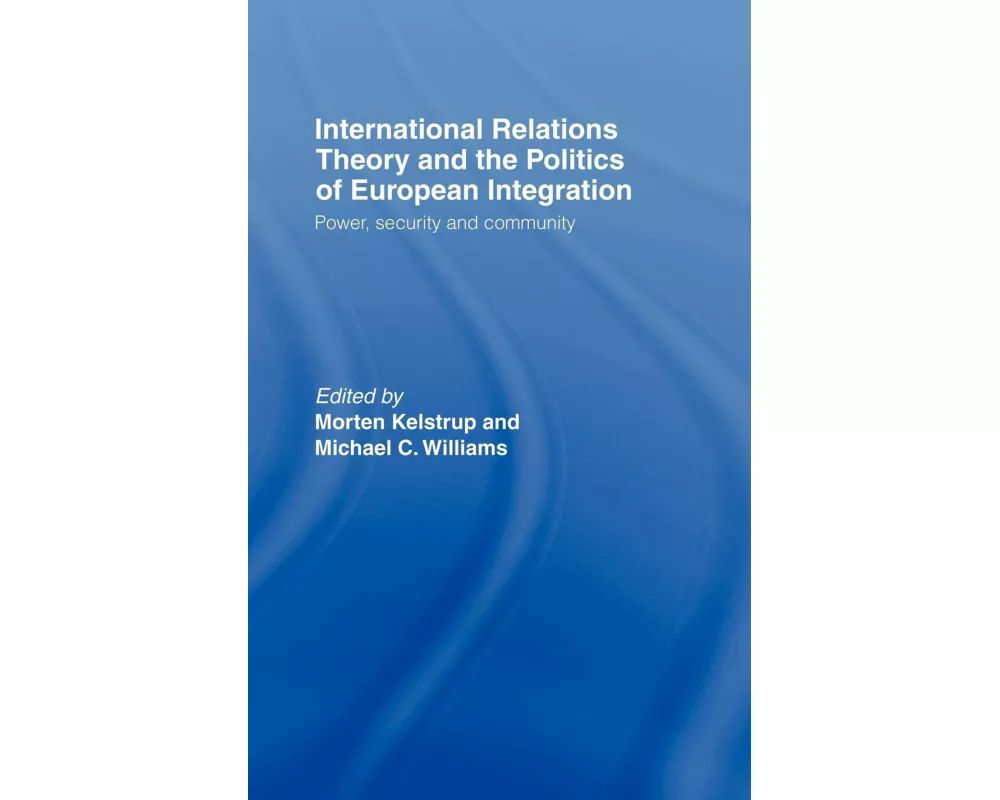 International Relations Theory and the Politics of European Integration