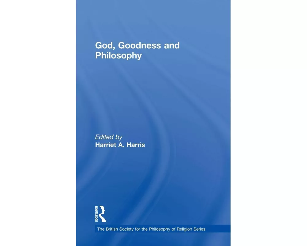 God, Goodness and Philosophy
