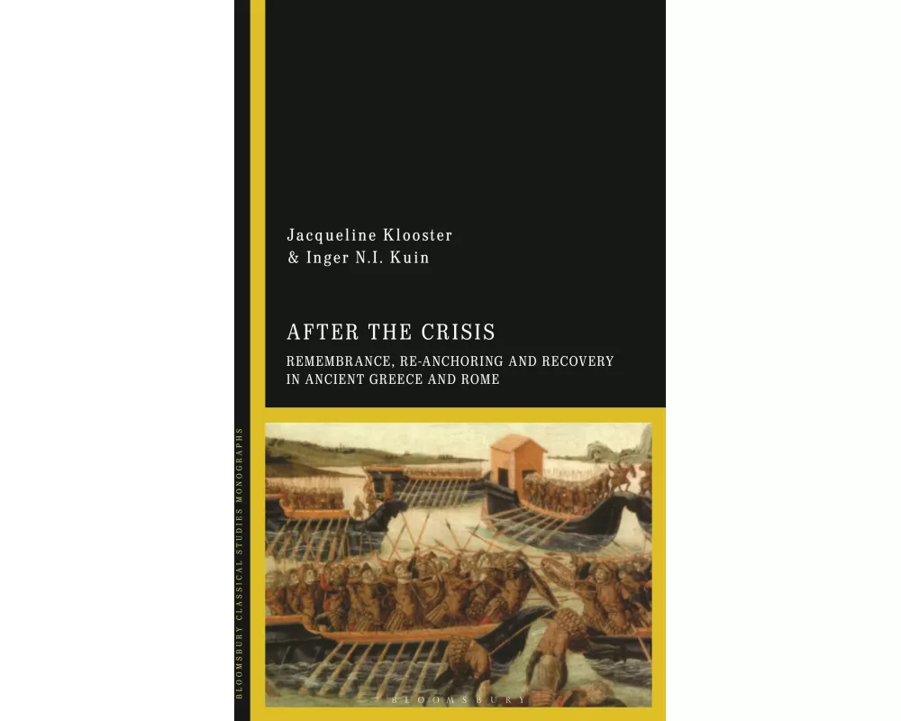 After the Crisis: Remembrance, Re-anchoring and Recovery in Ancient Greece and Rome