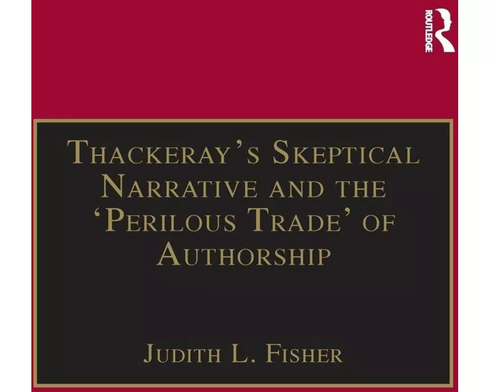 Thackeray’s Skeptical Narrative and the ‘Perilous Trade’ of Authorship