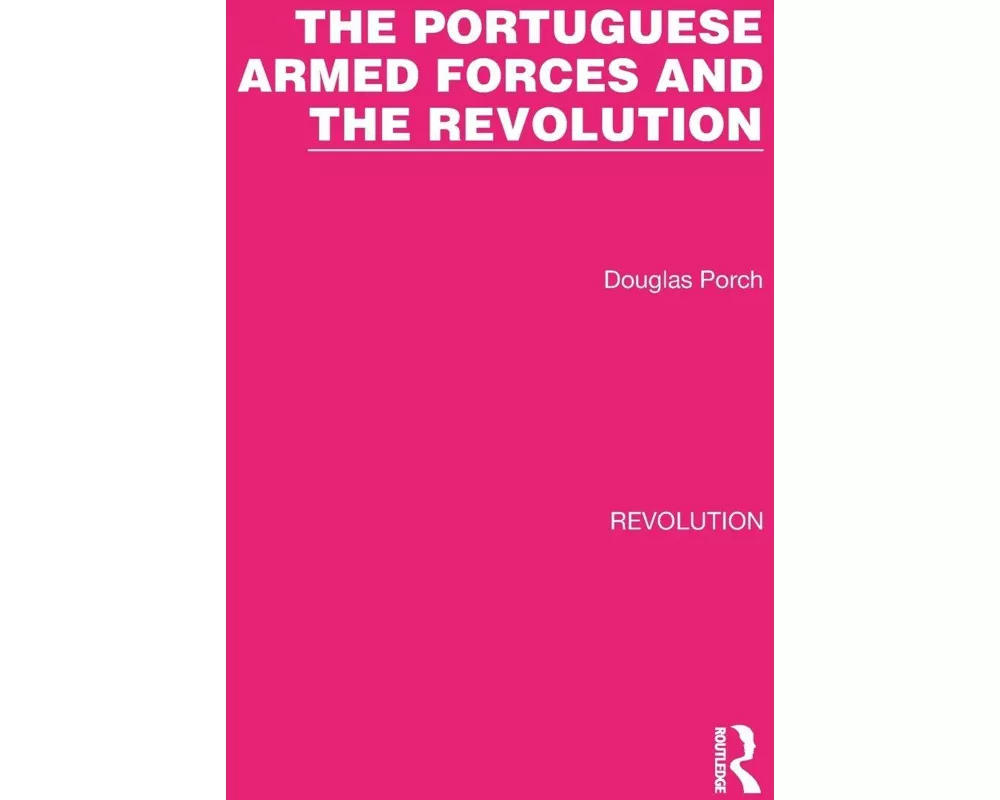 The Portuguese Armed Forces and the Revolution