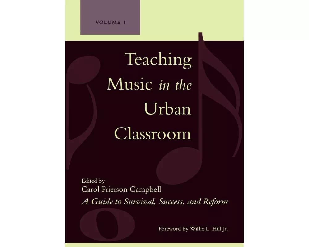 Teaching Music in the Urban Classroom: A Guide to Survival, Success, and Reform
