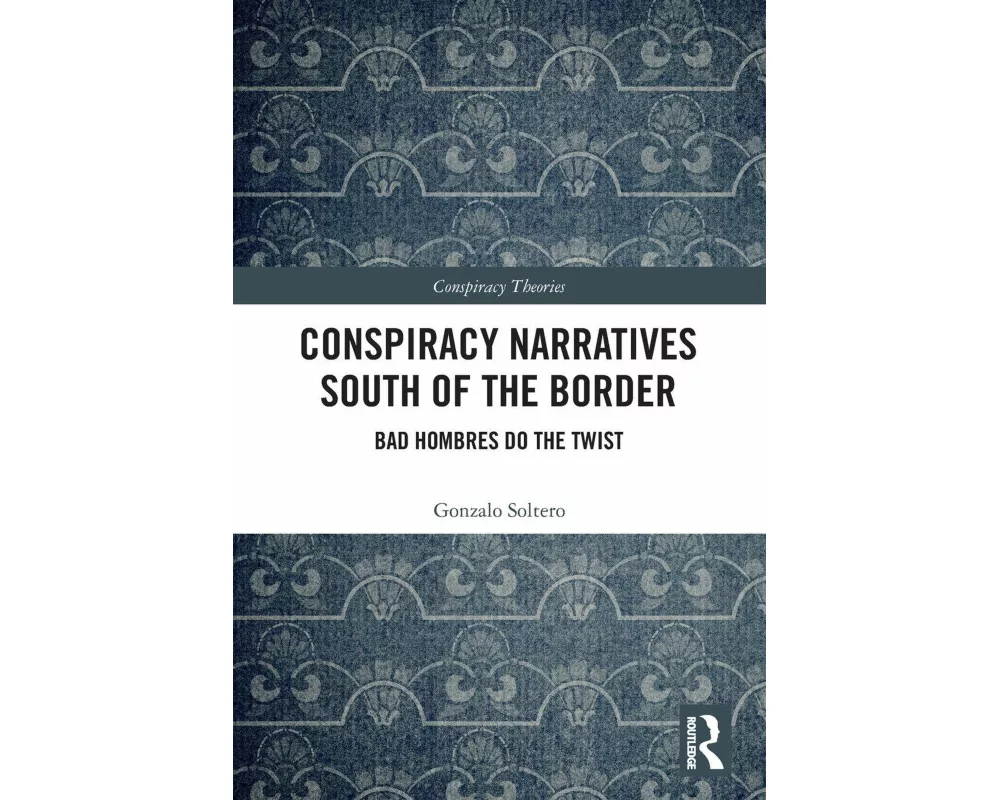 Conspiracy Narratives South of the Border