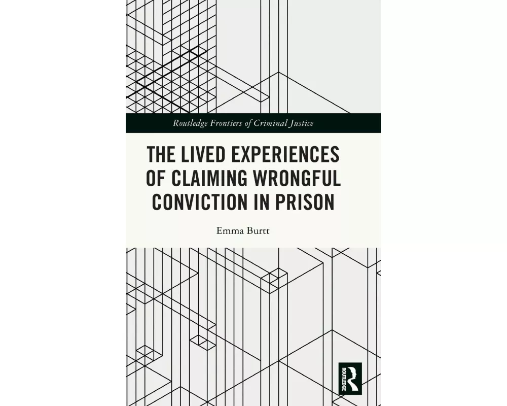 The Lived Experiences of Claiming Wrongful Conviction in Prison