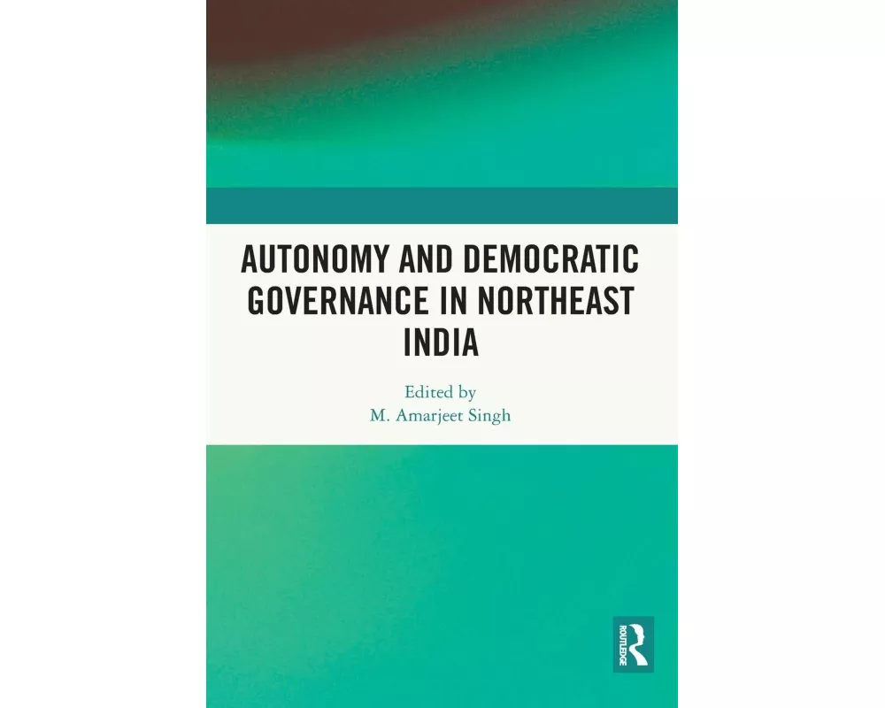 Autonomy and Democratic Governance in Northeast India