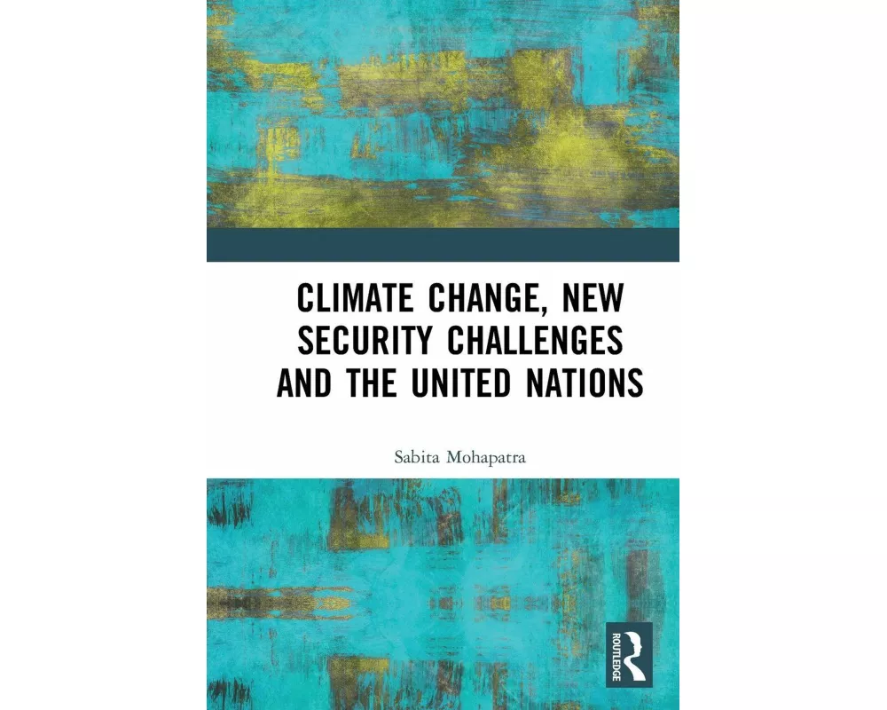 Climate Change, New Security Challenges and the United Nations