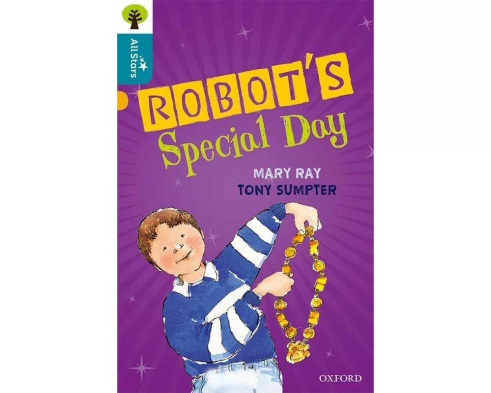 Oxford Reading Tree All Stars: Oxford Level 9 Robot's Special Day